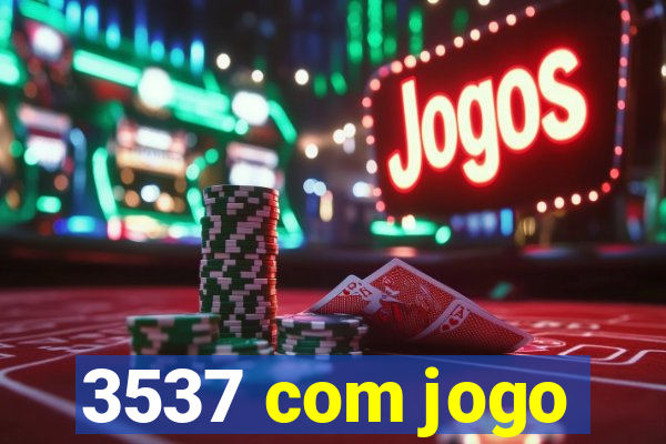 3537 com jogo